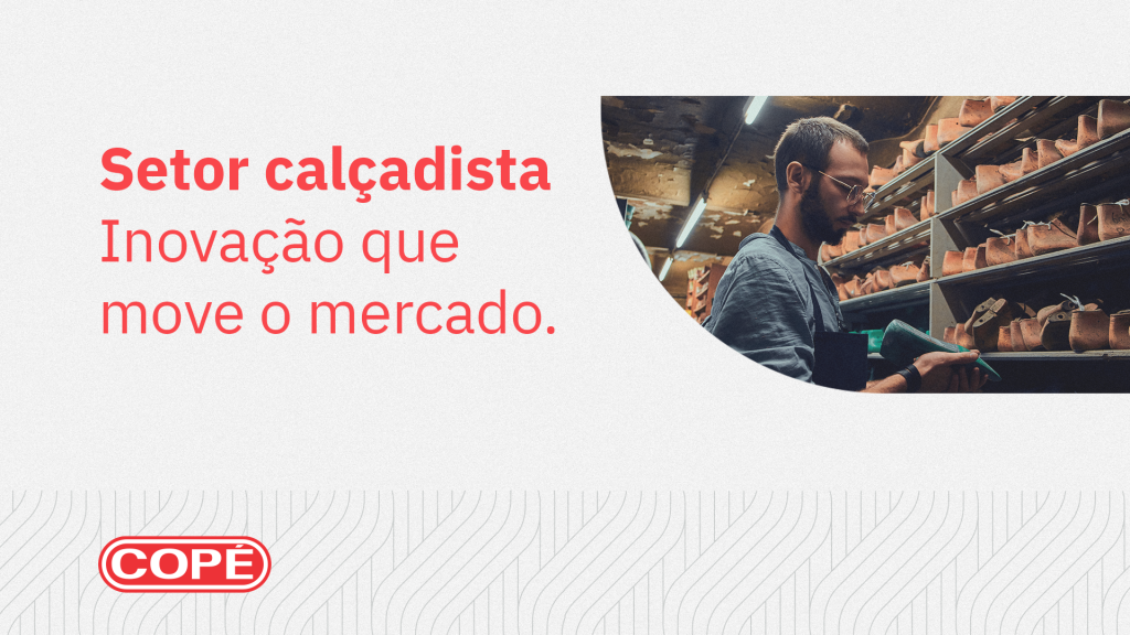 inovação e qualidade no segmento calçadista