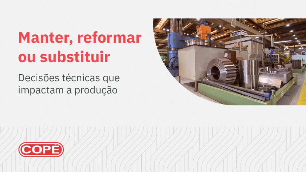 Reforma ou substituição de equipamentos industriais